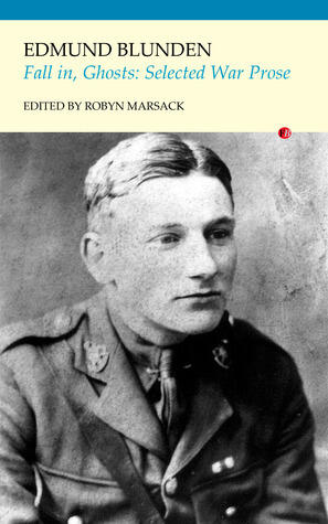Fall in, Ghosts: The War Prose of Edmund Blunden