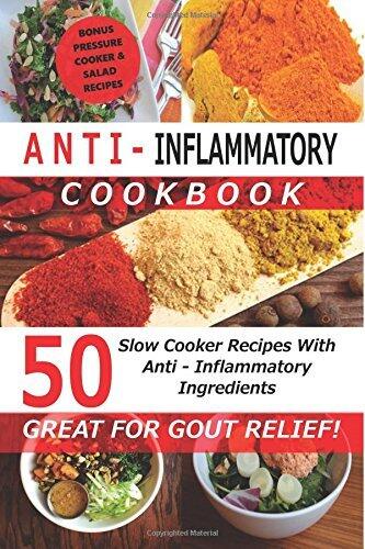 Anti Inflammatory Cookbook: 50 Slow Cooker Recipes with Anti-Inflammatory Ingredients