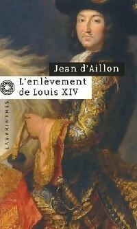 L'enlèvement de Louis XIV, précédé de Le disparu des chartreux