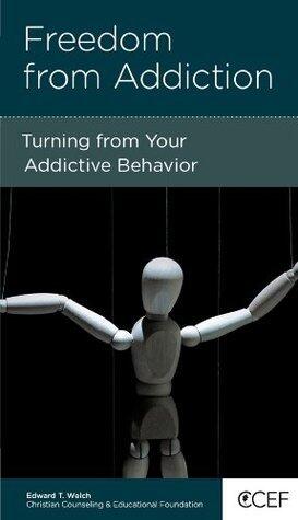 Freedom from Addiction: Turning from Your Compulsive Behavior