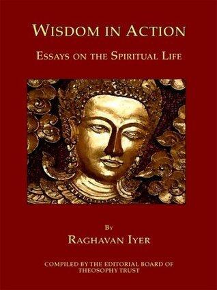 Wisdom in Action - Essays on the Spiritual Life
