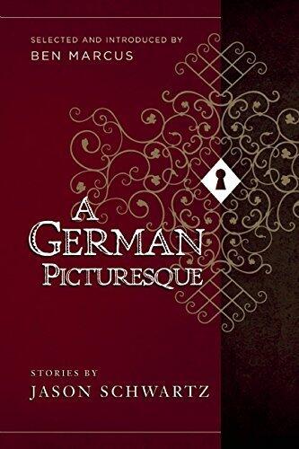 A German Picturesque: Selected and Introduced by Ben Marcus