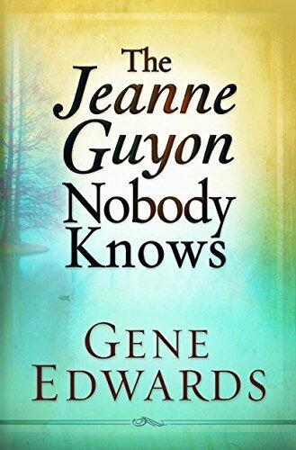 Jeanne Guyon Nobody Knows: Her Life, Suffering, and Devotion to Christ