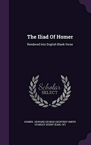 The Iliad Of Homer: Rendered Into English Blank Verse