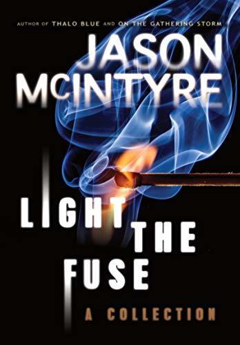 Light The Fuse: A Short Story Collection