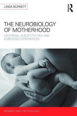 The Neurology of Motherhood: Maternal Subjectivities and Embodied Experiences