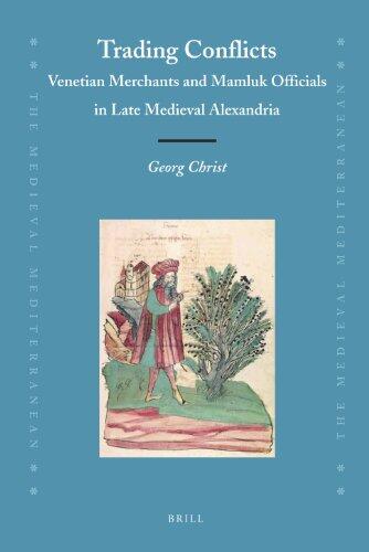 Trading Conflicts: Venetian Merchants and Mamluk Officials in Late Medieval Alexandria
