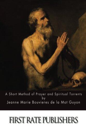 A Short Method of Prayer and Spiritual Torrents