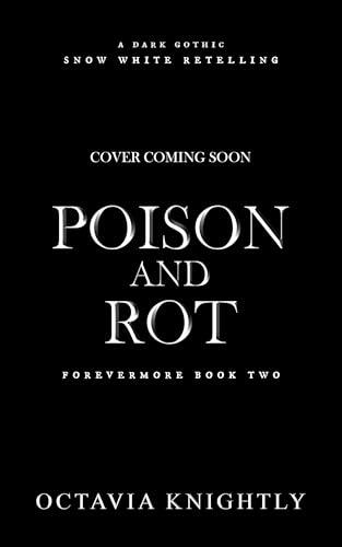 Poison and Rot: A Snow White Retelling