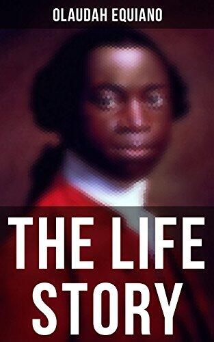 The Life Story of Olaudah Equiano: Gustavus Vassa the African