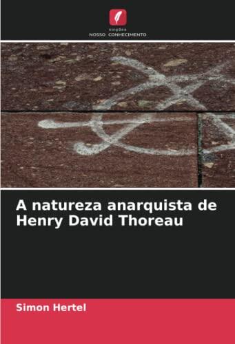 A natureza anarquista de Henry David Thoreau