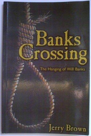 Banks Crossing: The Hanging of Will Banks