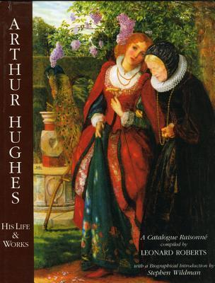 Arthur Hughes: His Life and Work