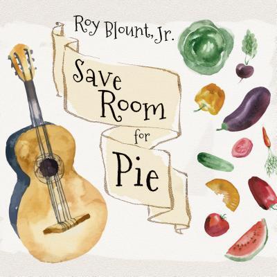 Save Room for Pie: Food Songs and Chewy Ruminations