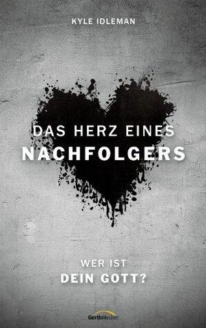 Das Herz eines Nachfolgers: Wer ist dein Gott? - - -