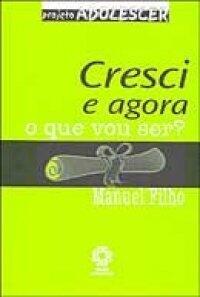 Cresci. E agora, o que vou ser?