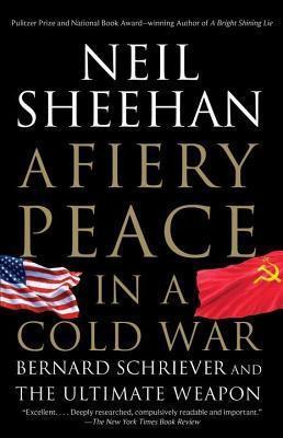 A Fiery Peace in a Cold War: Bernard Schriever and the Ultimate Weapon