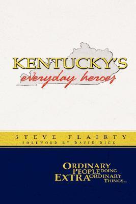 Kentucky's Everyday Heroes: Ordinary People Doing Extraordinary Things