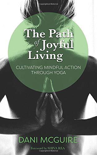 The Path of Joyful Living: Cultivating Mindful Action Through Yoga