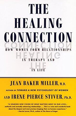 The Healing Connection: How Women Form Relationships in Therapy and in Life