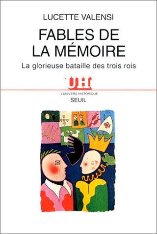 Fables de la mémoire: La glorieuse bataille des trois rois (L'Univers historique)