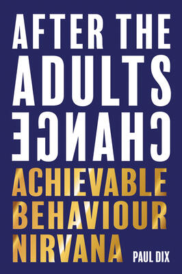 After the Adults Change (Achievable Behaviour Nirvana)