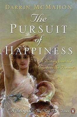 The Pursuit of Happiness: A History from the Greeks to the Present