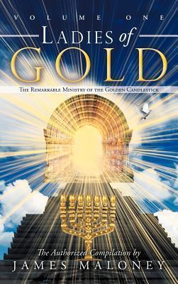 Ladies of Gold, Volume 1: The Remarkable Ministry of the Golden Candlestick