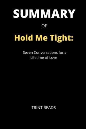 Summary of Hold Me Tight: Seven Conversations for a Lifetime of Love