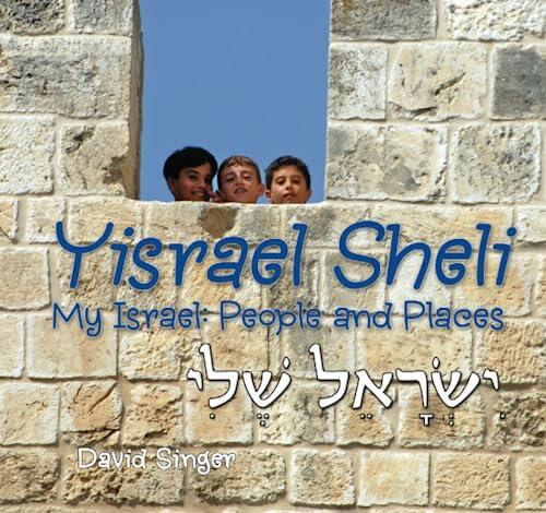Yisrael Sheli: My Israel People and Places