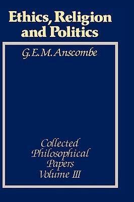 Collected Philosophical Papers, Volume 3: Ethics, Religion and Politics