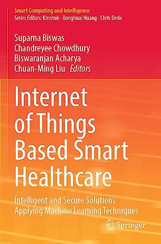 Internet of Things Based Smart Healthcare: Intelligent and Secure Solutions Applying Machine Learning Techniques