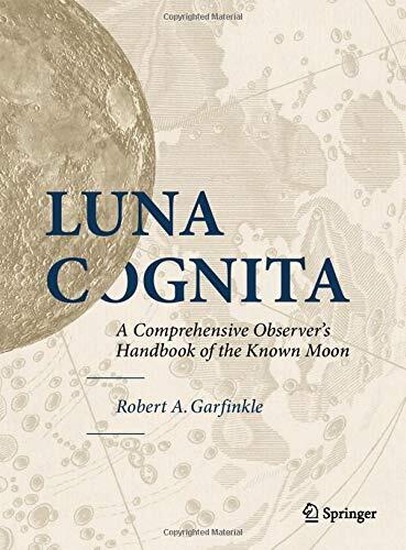 Luna Cognita: A Comprehensive Observer's Handbook of the Known Moon (Volume 1-3)