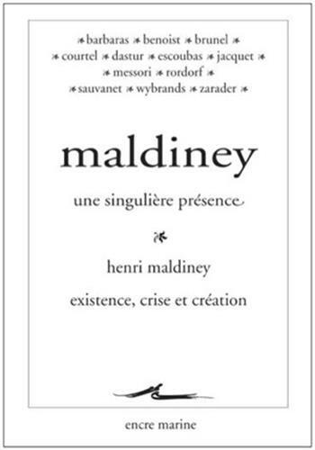 Maldiney, Une Singuliere Presence: Suivi de Existence: Crise Et Creation (Encre Marine)