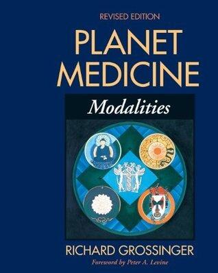 Planet Medicine: Modalities, Revised Edition