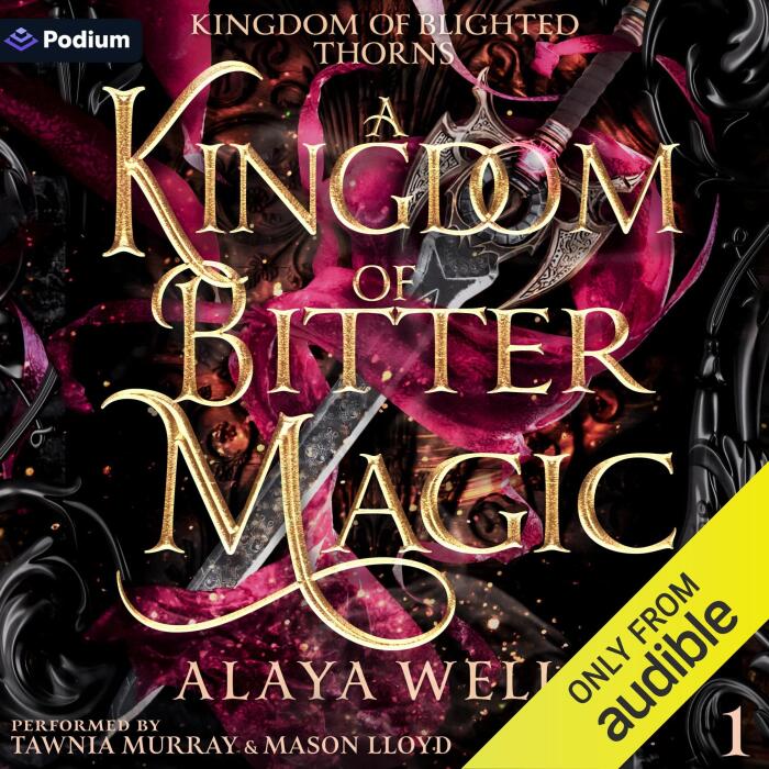 A Kingdom of Bitter Magic: Kingdom of Blighted Thorns, Book 1