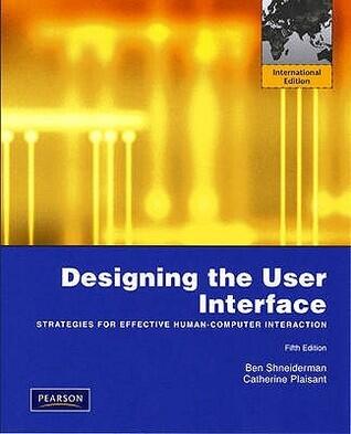 Designing the User Interface: Strategies for Effective Human-Computer Interaction.