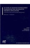 75 Years of Quantum Entanglement: Foundations and Information Theoretic Applications:: S.N. Bose National Centre for Basic Sciences Silver Jubilee Symposium