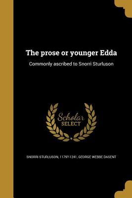 The prose or younger Edda: Commonly ascribed to Snorri Sturluson