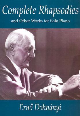 Complete Rhapsodies and Other Works for Solo Piano