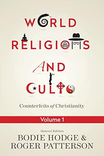 World Religions and Cults: Counterfeits of Christianity, Volume 1