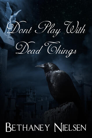Don't Play With Dead Things