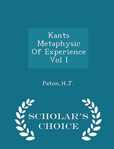 Kants Metaphysic Of Experience Vol I - Scholar's Choice Edition