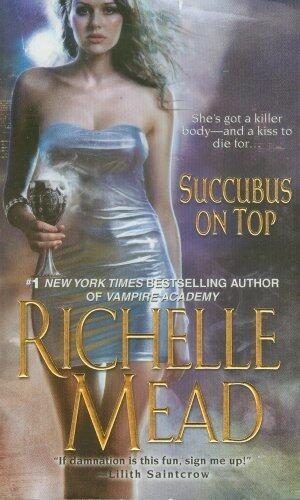 Succubus On Top (Georgina Kincaid) by Mead, Richelle(August 1, 2011) Mass Market Paperback