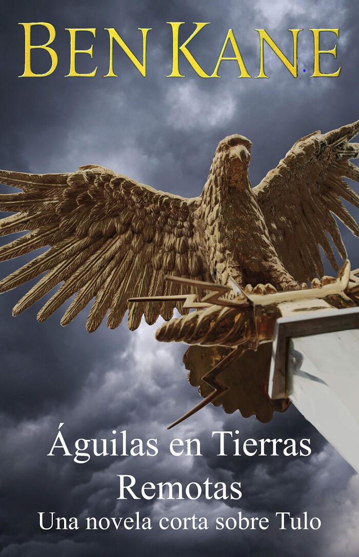 Aguilas en Tierras Remotas (Águilas de Roma 3a): Una novela corta sobre Tulo