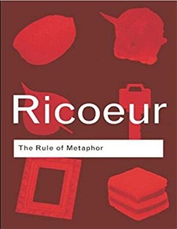 The Rule of Metaphor: Multidisciplinary Studies of the Creation of Meaning in Language