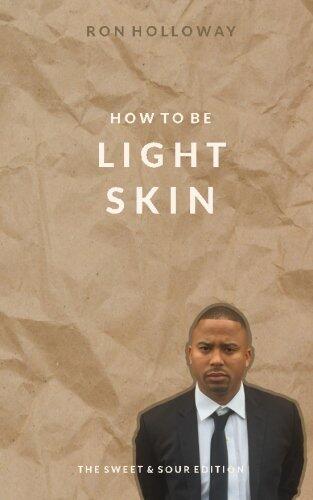How to be Light Skin: The Sweet & Sour Edition