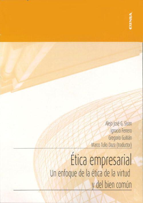 Ética empresarial: Un enfoque de la ética de la virtud y el bien común