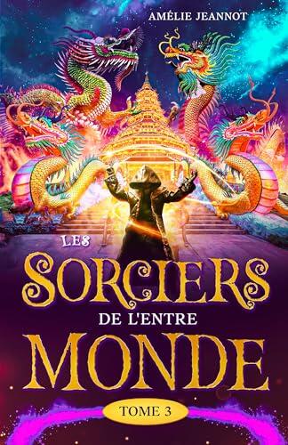 Les Sorciers de l'Entre-Monde: Tome 3