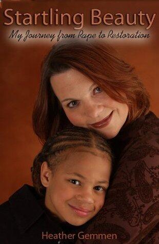 Startling Beauty, My Journey from Rape to Restoration